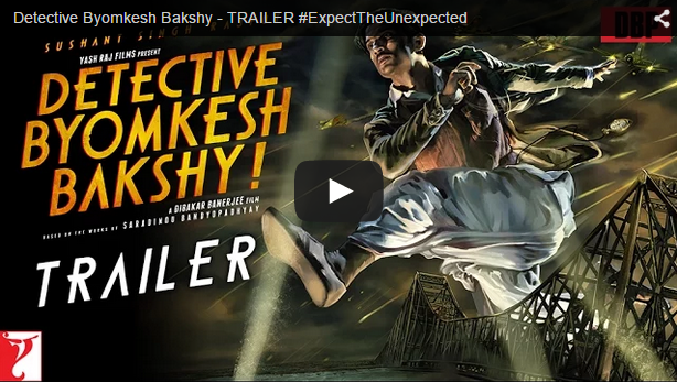 Detective Byomkesh Bakshy Trailer