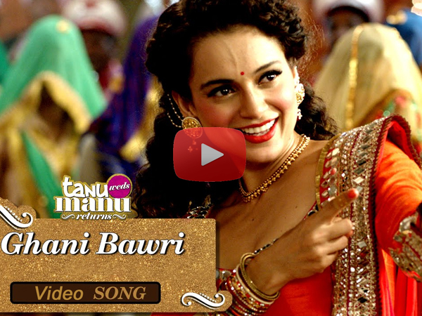 Watch: 'Ghani Bawri' from 'Tanu Weds Manu Returns'