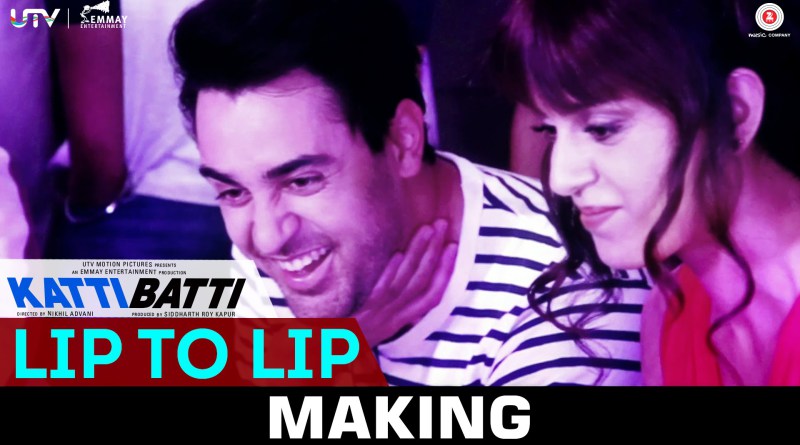Making of Lip To Lip from Katti Batti