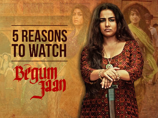 5 reasons to watch Vidya Balan's ‘Begum Jaan’
