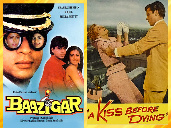 Baazigar adapted from A Kiss Before Dying