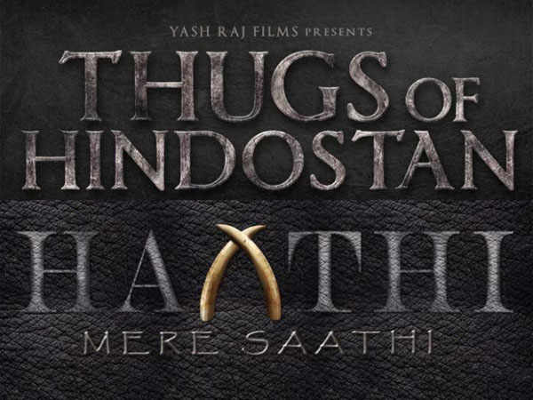 Thugs of Hindostan and Haathi Mere Saathi