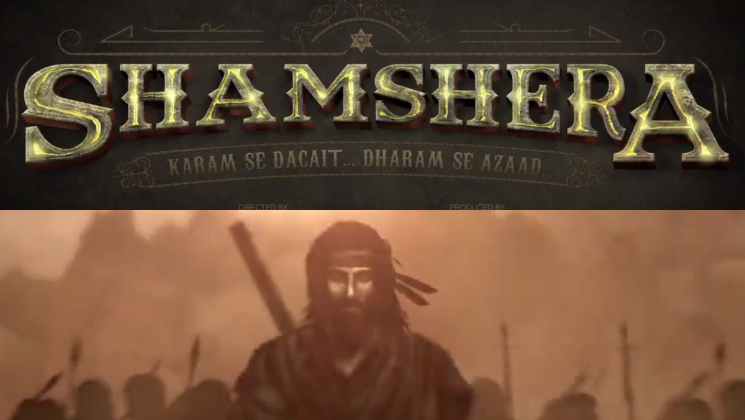 VIDEO: Meet Ranbir Kapoor's as 'Shamsher' who's 'Karam Se Dacait Dharam Se Azaad'