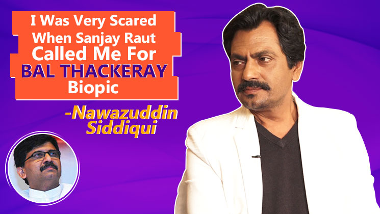 Thackeray Nawazuddin Siddiqui Sanjay Raut