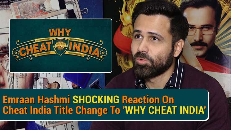 Emraan Hashmi Cheat India Why Cheat India