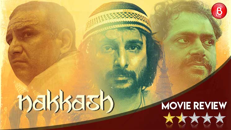 Nakkash Movie Review