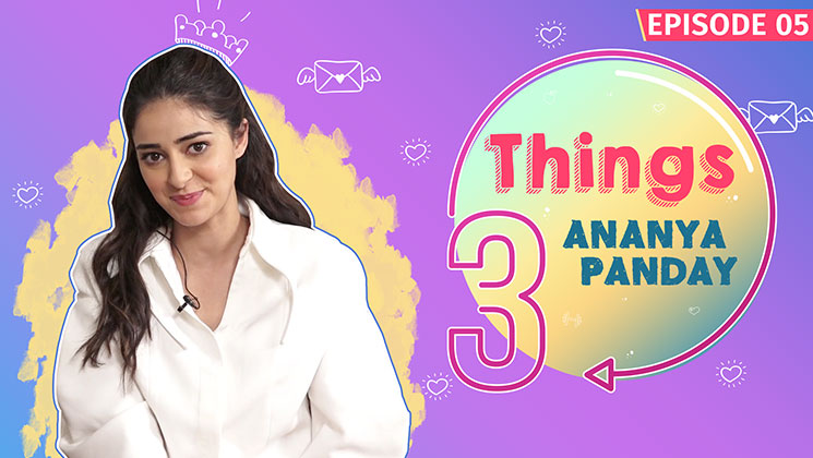 Ananya Panday Three Things