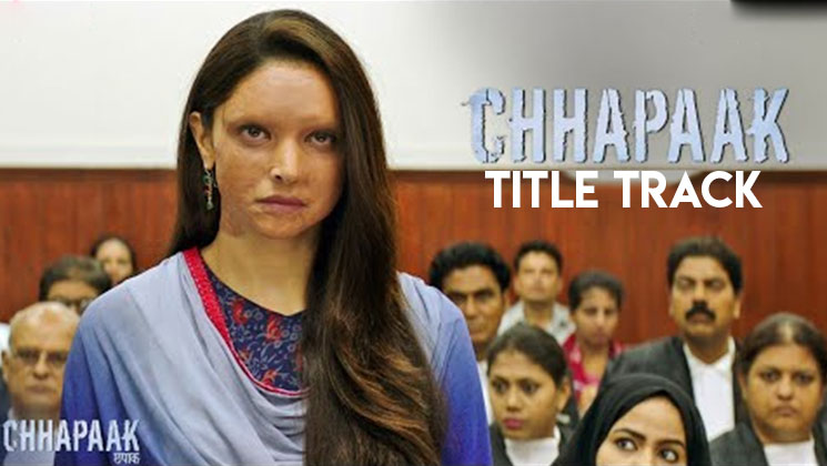 Deepika Padukone-Chhapaak Title Track