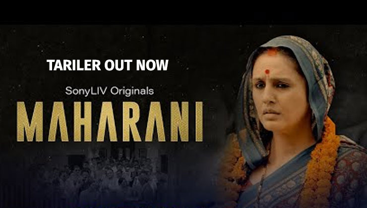 Maharani Trailer, Huma Qureshi, Maharani