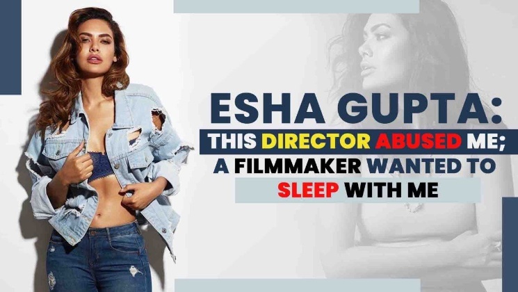 Esha Gupta casting couch experience, esha gupta, esha, esha gupta interview