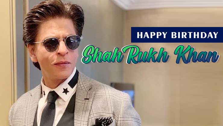 Happy Birthday Shah Rukh Khan, Shah Rukh Khan Birthday, Shah Rukh Khan, SRK Birthday