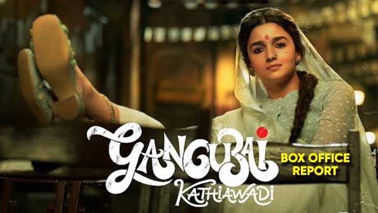 Gangubai Kathiawadi, Alia Bhatt, Sanjay Leela Bhansali, Gangubai Kathiawadi box office report,