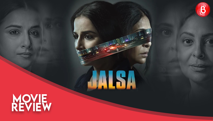 Vidya Balan, Jalsa, Shefali Shah, Jalsa review